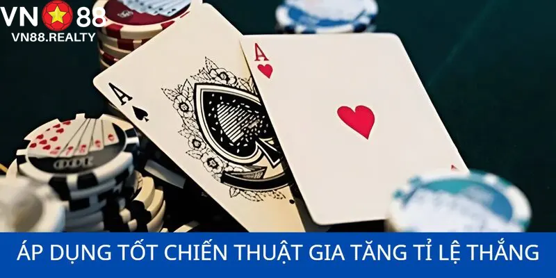Áp dụng tốt chiến thuật gia tăng tỉ lệ thắng