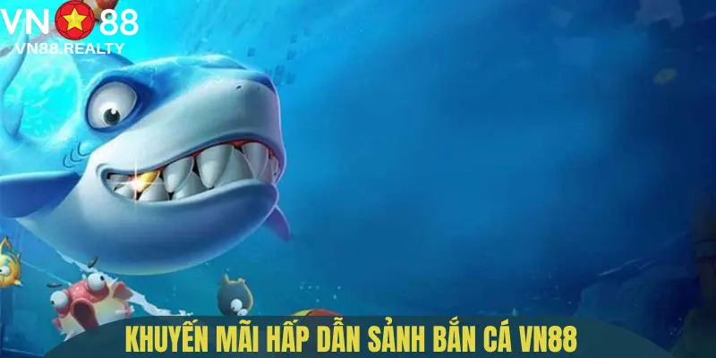 Những ưu đãi đến từ sảnh bắn cá VN88