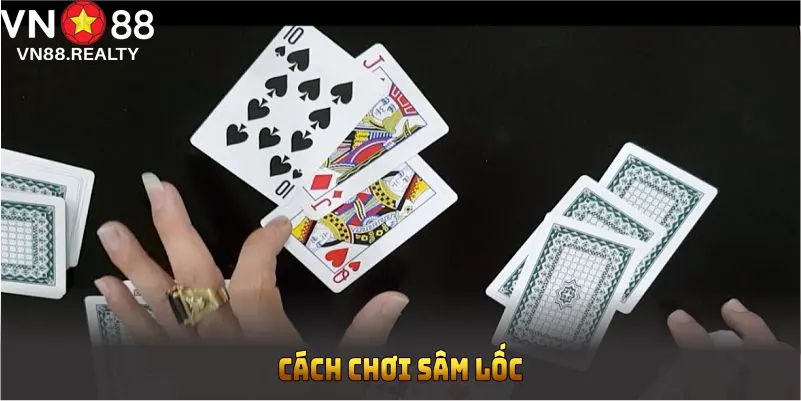 Cách Chơi Sâm Lốc Cơ Bản Từ A - Z Cho Người Mới Bắt Đầu