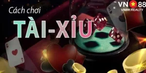 Cách Chơi Tài Xỉu - Tham Gia Cá Cược Tại VN88 Thành Công Dễ Dàng
