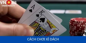 Cách Chơi Xì Dách Tại VN88 - Bí Quyết Chiến Thắng
