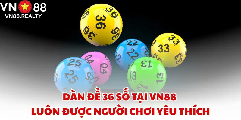 Dàn đề 36 số tại VN88 luôn được người chơi yêu thích