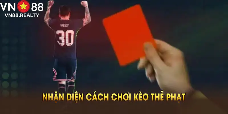 Nhận diện cách chơi kèo thẻ phạt và khả năng thắng cược