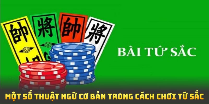 Một số thuật ngữ cơ bản trong cách chơi tứ sắc bạn cần nắm