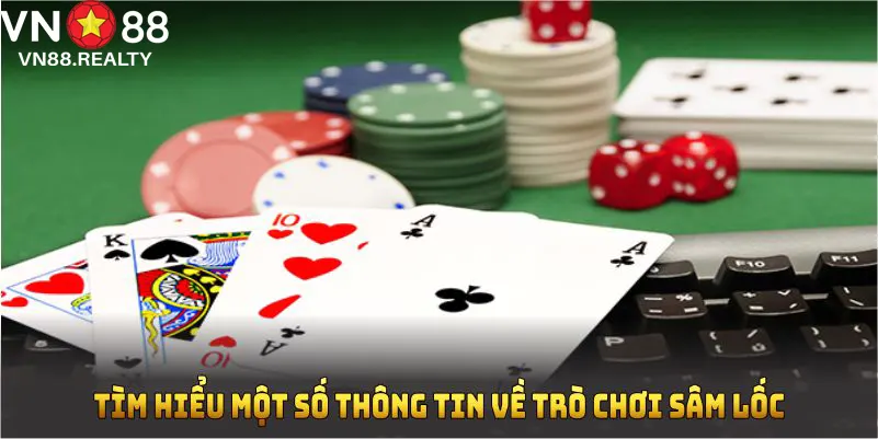 Tìm hiểu một số thông tin về trò chơi sâm lốc